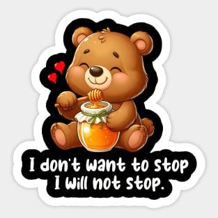 I don't want to stop, I will not stop Cute Kawaii Sticker